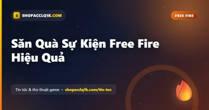 Săn Quà Sự Kiện Free Fire Hiệu Quả