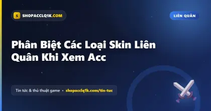 Phân Biệt Các Loại Skin Liên Quân Khi Xem Acc