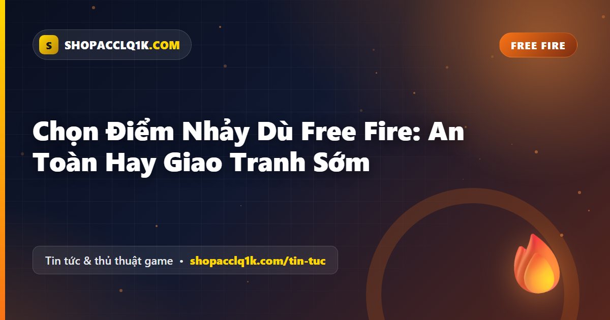 Chọn Điểm Nhảy Dù Free Fire: An Toàn Hay Giao Tranh Sớm