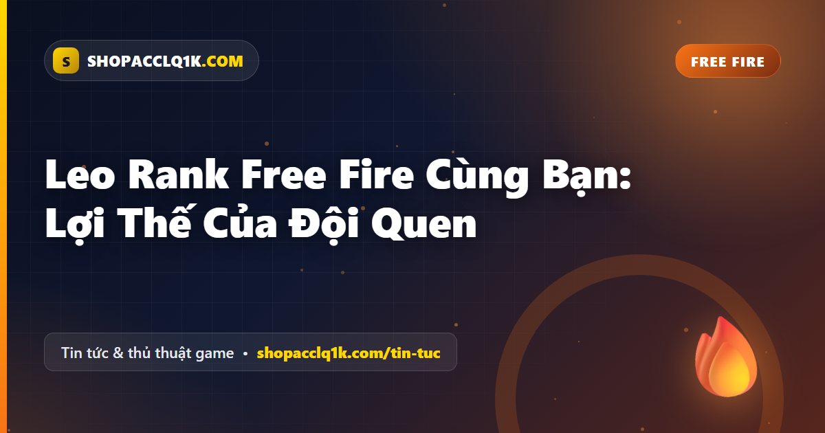 Leo Rank Free Fire Cùng Bạn: Lợi Thế Của Đội Quen