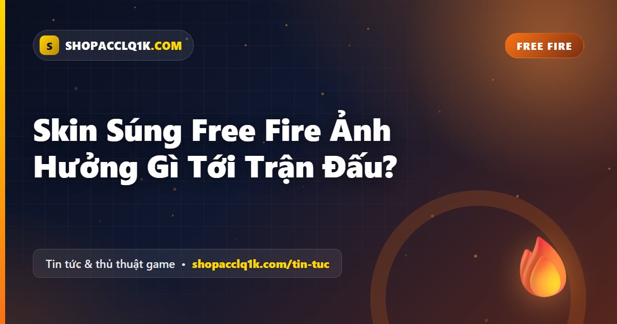 Skin Súng Free Fire Ảnh Hưởng Gì Tới Trận Đấu?